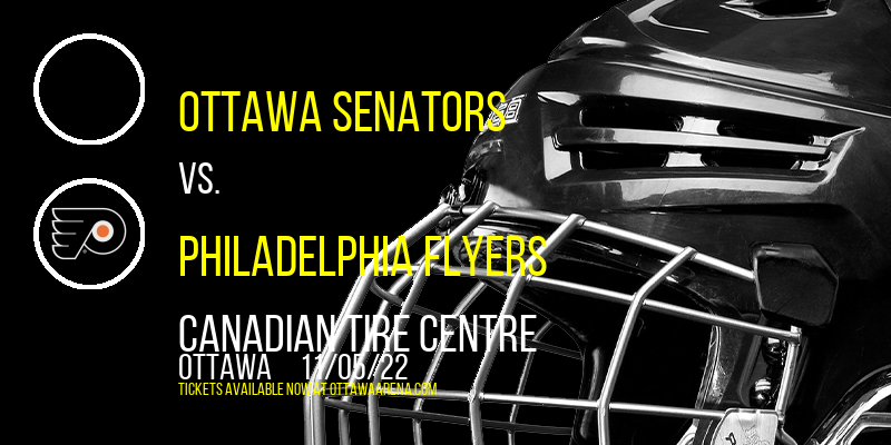 Ottawa Senators vs. Philadelphia Flyers at Canadian Tire Centre