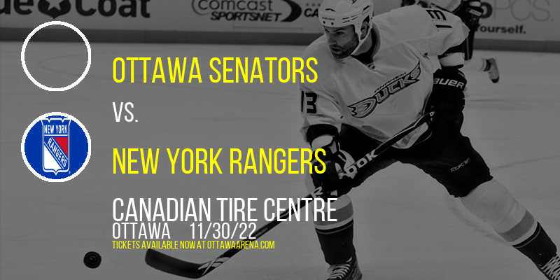Ottawa Senators vs. New York Rangers at Canadian Tire Centre