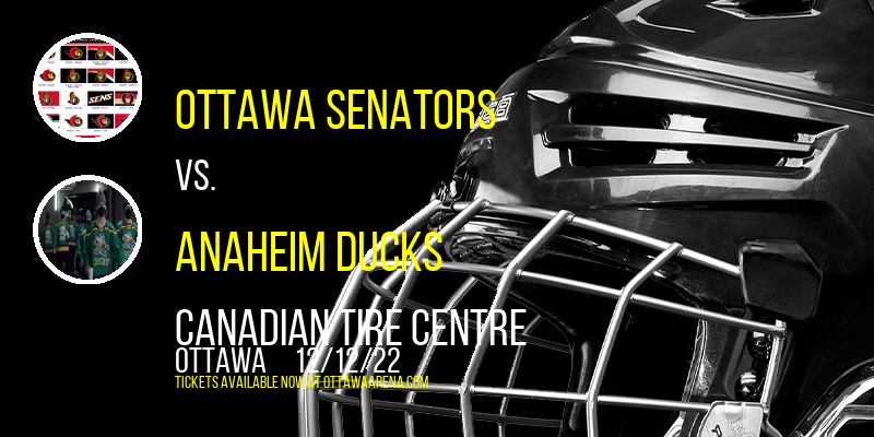 Ottawa Senators vs. Anaheim Ducks at Canadian Tire Centre