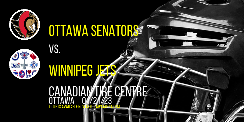 Ottawa Senators vs. Winnipeg Jets at Canadian Tire Centre