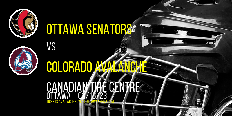 Ottawa Senators vs. Colorado Avalanche at Canadian Tire Centre