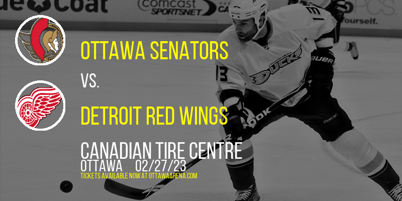 Ottawa Senators vs. Detroit Red Wings at Canadian Tire Centre