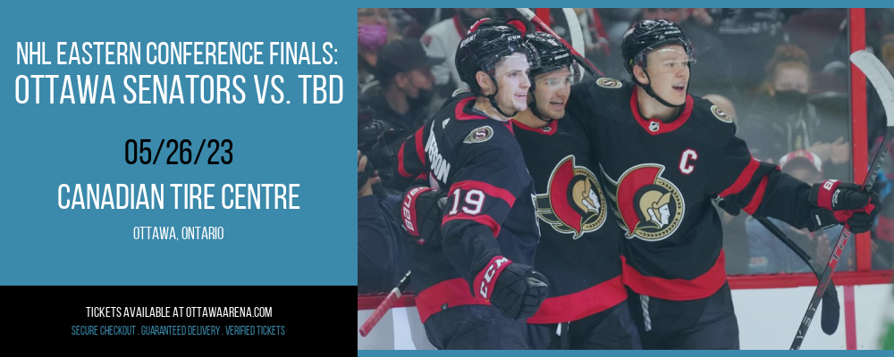 NHL Eastern Conference Finals: Ottawa Senators vs. TBD [CANCELLED] at Canadian Tire Centre